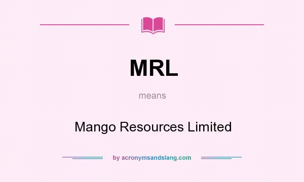 What does MRL mean? It stands for Mango Resources Limited