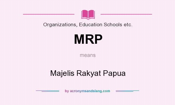 What does MRP mean? It stands for Majelis Rakyat Papua