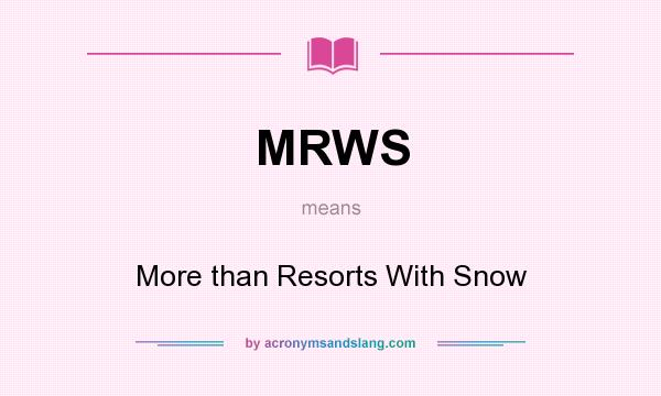 What does MRWS mean? It stands for More than Resorts With Snow