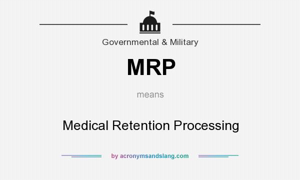 What does MRP mean? It stands for Medical Retention Processing