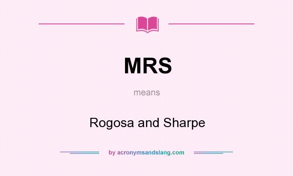 What does MRS mean? It stands for Rogosa and Sharpe