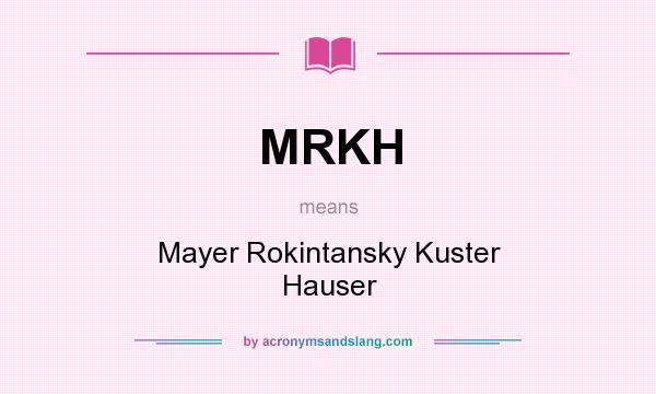 What does MRKH mean? It stands for Mayer Rokintansky Kuster Hauser