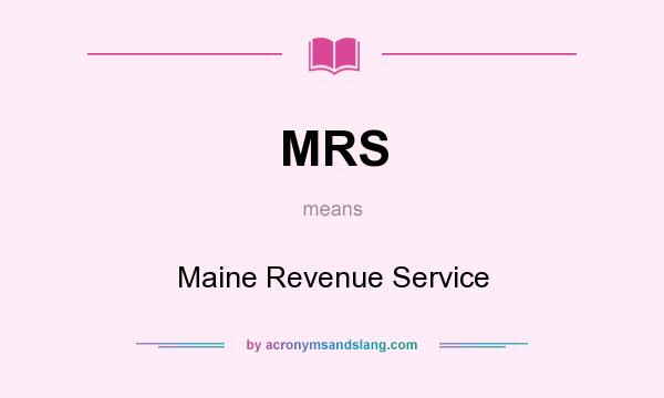 What does MRS mean? It stands for Maine Revenue Service