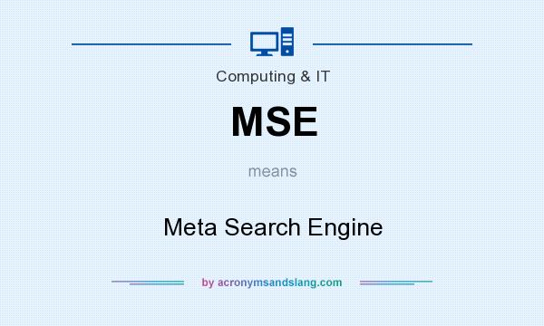 What does MSE mean? It stands for Meta Search Engine