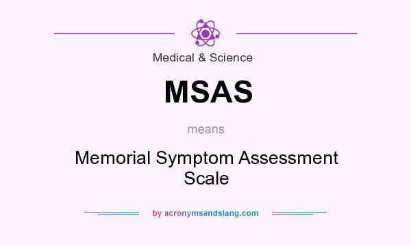 What does MSAS mean? It stands for Memorial Symptom Assessment Scale
