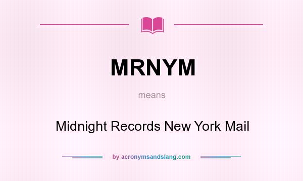 What does MRNYM mean? It stands for Midnight Records New York Mail