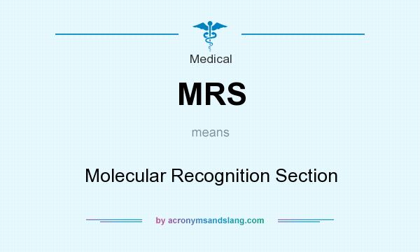 What does MRS mean? It stands for Molecular Recognition Section