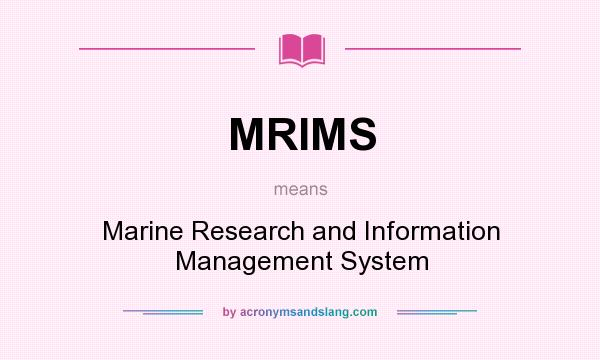 What does MRIMS mean? It stands for Marine Research and Information Management System