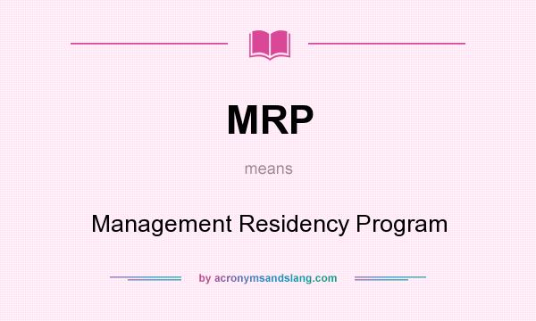 What does MRP mean? It stands for Management Residency Program