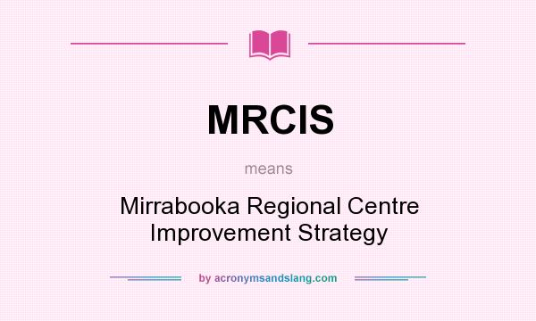 What does MRCIS mean? It stands for Mirrabooka Regional Centre Improvement Strategy