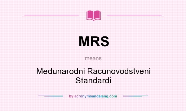 What does MRS mean? It stands for Medunarodni Racunovodstveni Standardi