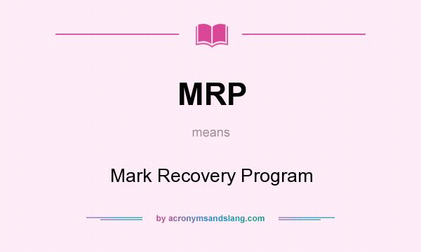 What does MRP mean? It stands for Mark Recovery Program