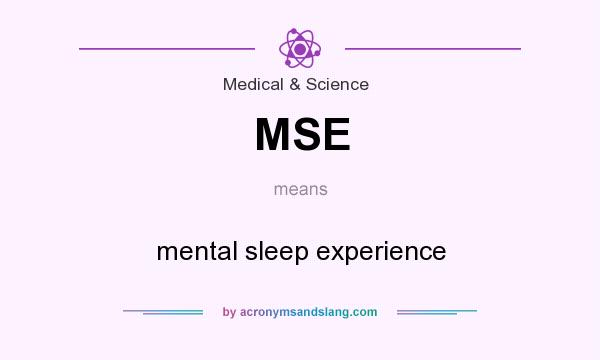 What does MSE mean? It stands for mental sleep experience