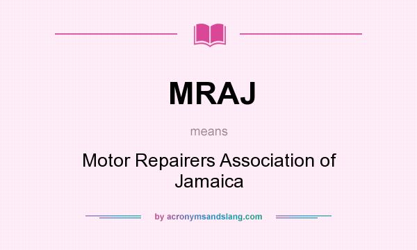 What does MRAJ mean? It stands for Motor Repairers Association of Jamaica