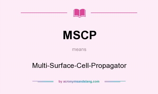 What does MSCP mean? It stands for Multi-Surface-Cell-Propagator