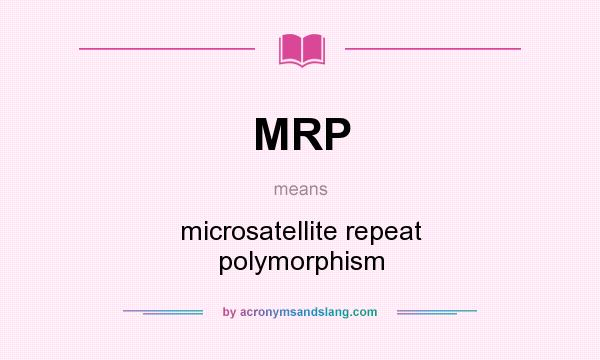 What does MRP mean? It stands for microsatellite repeat polymorphism