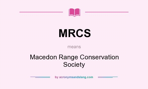 What does MRCS mean? It stands for Macedon Range Conservation Society