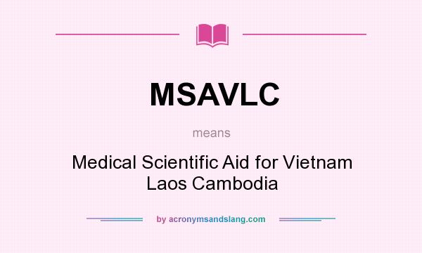 What does MSAVLC mean? It stands for Medical Scientific Aid for Vietnam Laos Cambodia