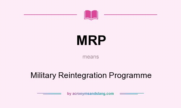 What does MRP mean? It stands for Military Reintegration Programme
