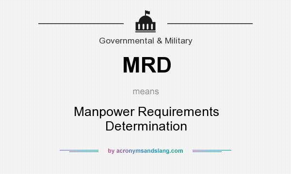 What does MRD mean? It stands for Manpower Requirements Determination