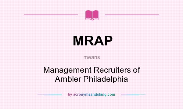 What does MRAP mean? It stands for Management Recruiters of Ambler Philadelphia