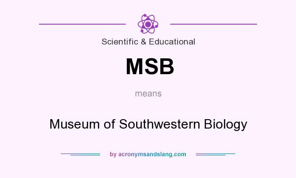 What does MSB mean? It stands for Museum of Southwestern Biology