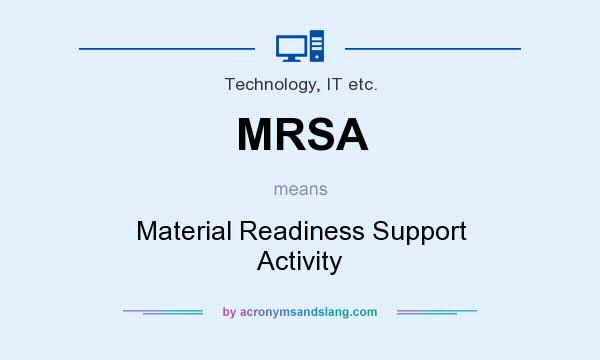 What does MRSA mean? It stands for Material Readiness Support Activity
