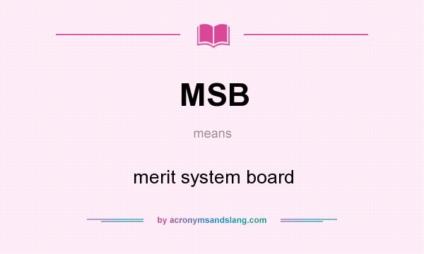 What does MSB mean? It stands for merit system board