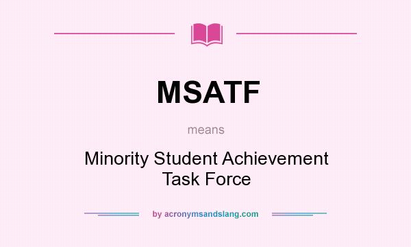 What does MSATF mean? It stands for Minority Student Achievement Task Force