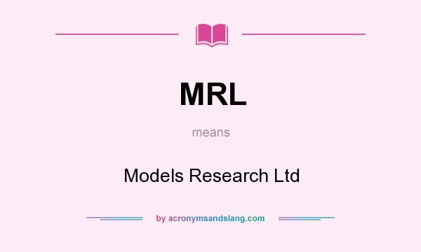 What does MRL mean? It stands for Models Research Ltd