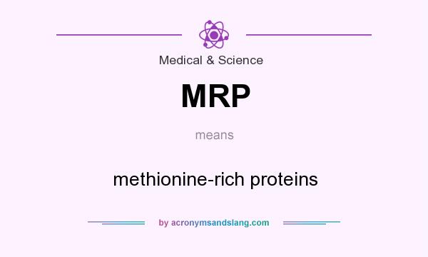 What does MRP mean? It stands for methionine-rich proteins