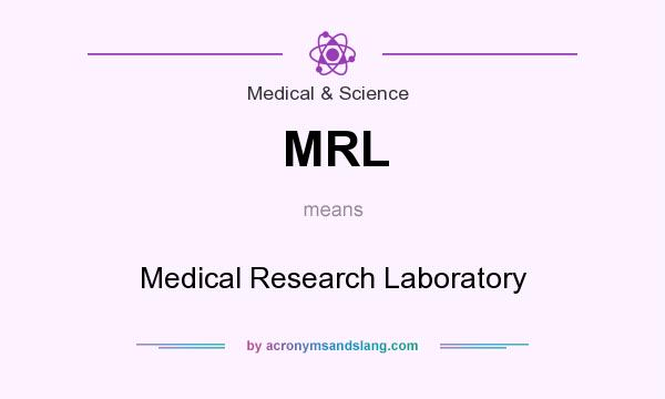 What does MRL mean? It stands for Medical Research Laboratory