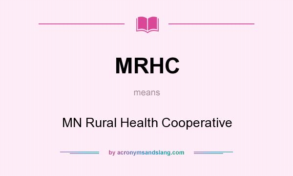 What does MRHC mean? It stands for MN Rural Health Cooperative