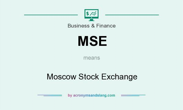 What does MSE mean? It stands for Moscow Stock Exchange
