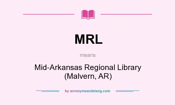 What does MRL mean? It stands for Mid-Arkansas Regional Library (Malvern, AR)