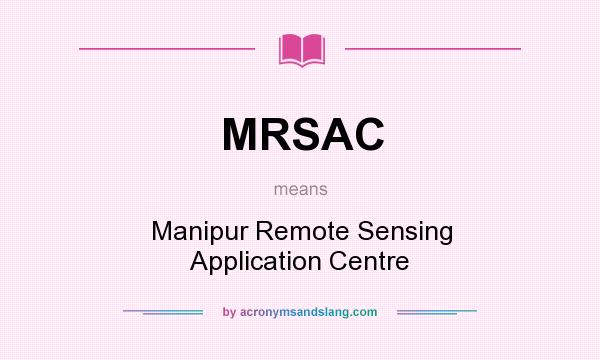 What does MRSAC mean? It stands for Manipur Remote Sensing Application Centre