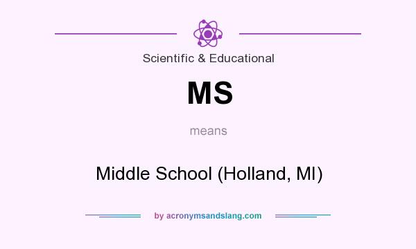 What does MS mean? It stands for Middle School (Holland, MI)