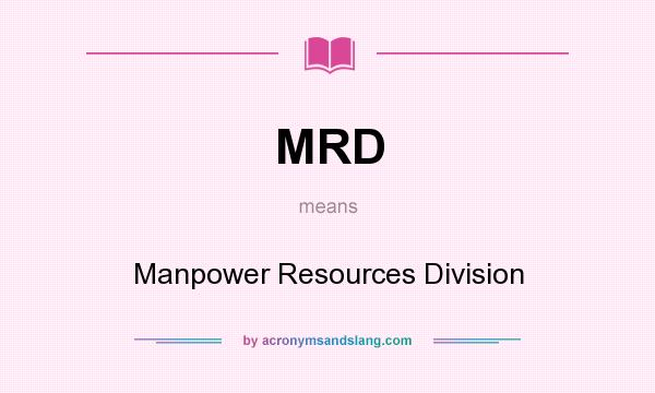What does MRD mean? It stands for Manpower Resources Division