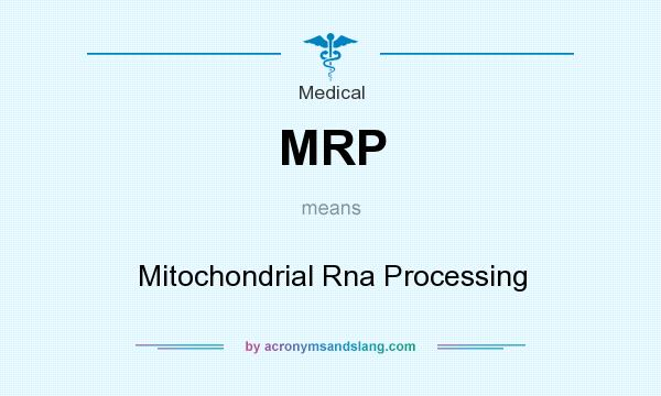 What does MRP mean? It stands for Mitochondrial Rna Processing