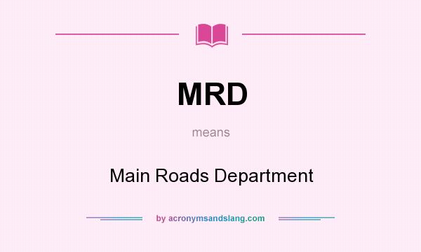 What does MRD mean? It stands for Main Roads Department