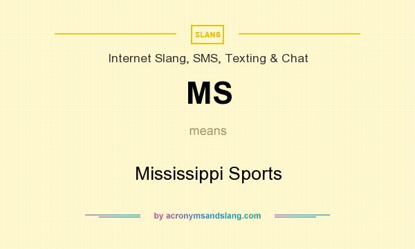 What does MS mean? It stands for Mississippi Sports