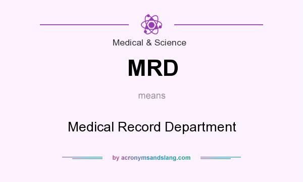 What does MRD mean? It stands for Medical Record Department