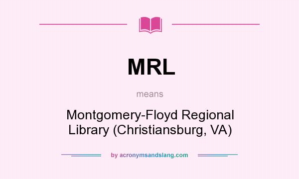 What does MRL mean? It stands for Montgomery-Floyd Regional Library (Christiansburg, VA)