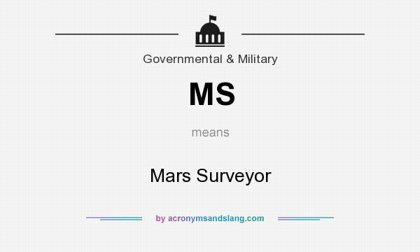 What does MS mean? It stands for Mars Surveyor
