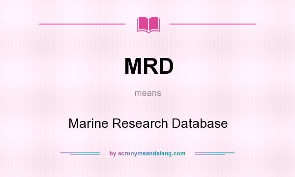 What does MRD mean? It stands for Marine Research Database