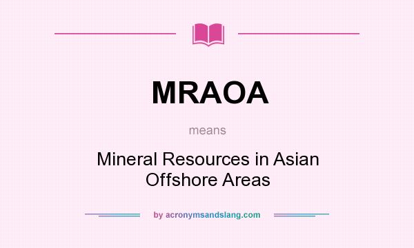 What does MRAOA mean? It stands for Mineral Resources in Asian Offshore Areas