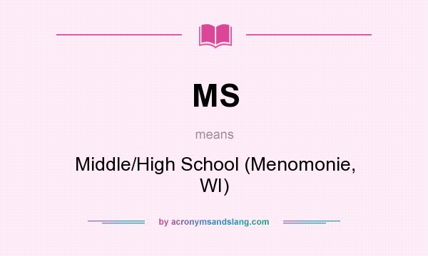 What does MS mean? It stands for Middle/High School (Menomonie, WI)
