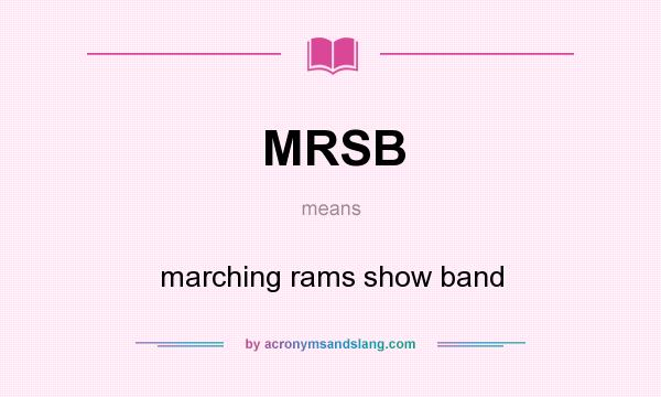What does MRSB mean? It stands for marching rams show band