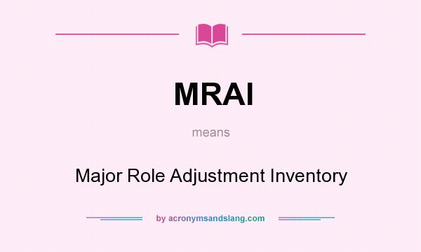 What does MRAI mean? It stands for Major Role Adjustment Inventory
