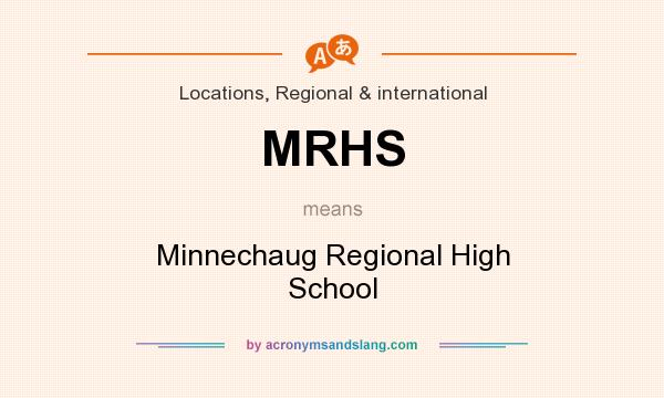 What does MRHS mean? It stands for Minnechaug Regional High School